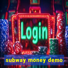 subway money demo